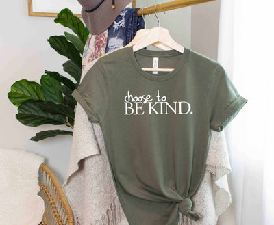 Choose to BE KIND. Tee