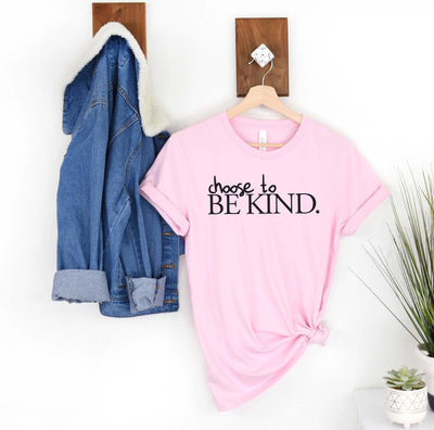 Choose to BE KIND. T-Shirt