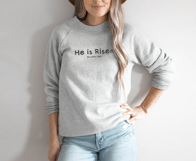 He is Risen (Matthew 28:6) Sweatshirt