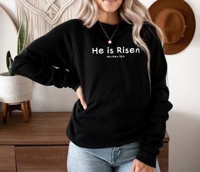 He is Risen (Matthew 28:6) Sweatshirt