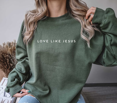 Love like Jesus Sweatshirt