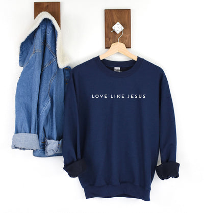 Love like Jesus Sweatshirt
