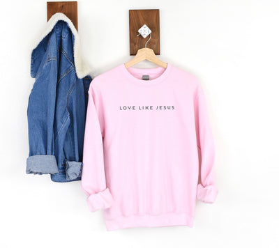 Love like Jesus Sweatshirt