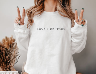 Love like Jesus Sweatshirt