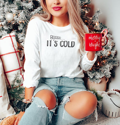 Brrr.. It's Cold **Long Sleeve** Tee