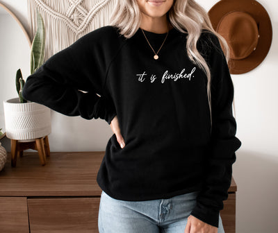 It is finished Sweatshirt